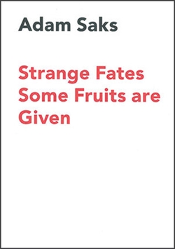 Adam Saks - Strange Fates Some Fruits are Given